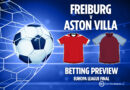 Freiburg vs Aston Villa Preview: Betting Insights, Odds, and Free Bet Offers for the Europa League Final